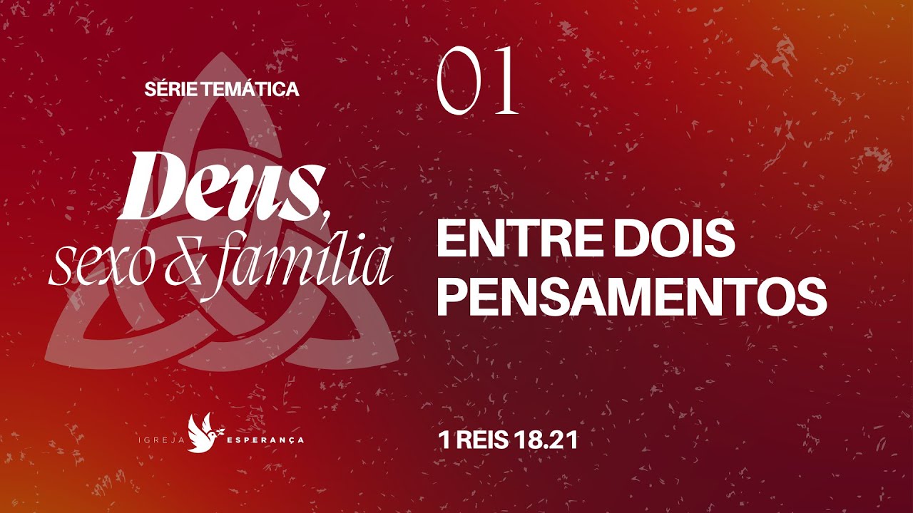 01 - Deus Sexo e Família - Entre dois Pensamentos - Pr. Guilherme de Carvalho - 02/07/2023