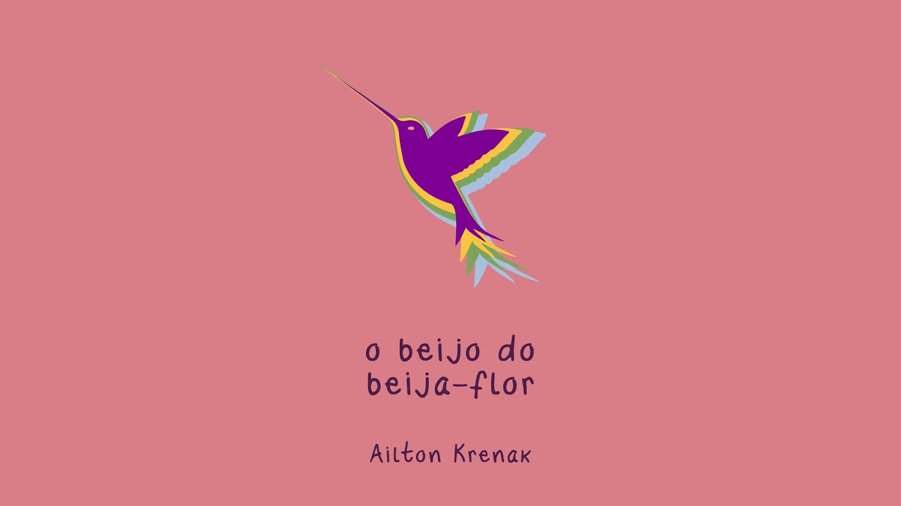 5 - Ailton Krenak - O BEIJO DO BEIJA-FLOR