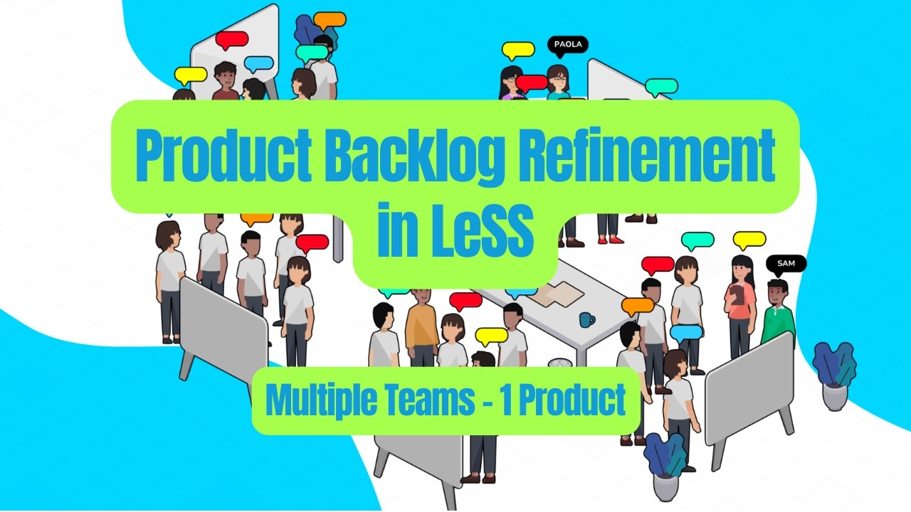 A LeSS Story - Episode 3 - Multi-Team Product Backlog Refinement in LeSS