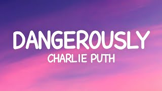 Charlie Puth - Dangerously (Lyrics)