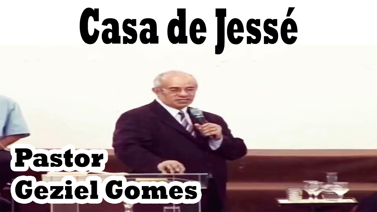 Pastor Geziel Gomes - Casa de Jessé