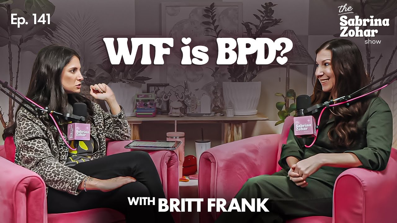 How BPD Impacts your Relationships with Neuropsychotherapist Britt Frank | Sabrina Zohar
