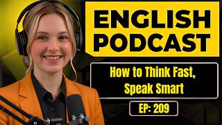 English Podcast For Learning English | How to Think Fast, Speak Smart | Easy English Podcast