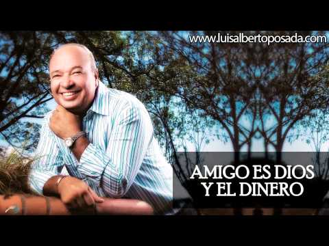 Luis Alberto Posada - Amigo es Dios y El Dinero (Audio Oficial)