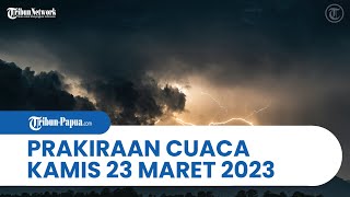 Prakiraan Cuaca BMKG, 23 Maret 2023: Papua dan 23 Wilayah Indonesia Alami Hujan Lebat