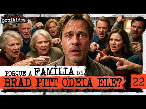 POR QUE A FAMÍLIA DE BRAD PITT ODEIA ELE? – Arquivos Proibidos #022