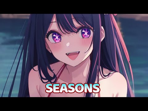 Nightcore - Seasons (Rival x Cadmium feat. Harley Bird - Futuristik & Whogaux Remix) - [Lyrics]