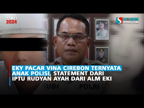 Eky Pacar Vina Cirebon Ternyata Anak Polisi, Statement dari Iptu Rudyan Ayah dari Alm Eki