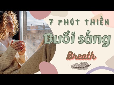 7 phút thiền buổi sáng cho ngày mới tràn đầy sự biết ơn và yêu thương cuộc sống - Breathh.vn