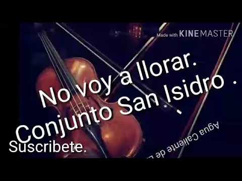 Conjunto San Isidro_-_No Voy A Llorar.