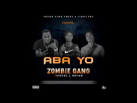 Aba Yo - Zombie Gang ft Steves. J Bryan ( Official Audio)