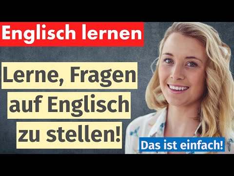 Englisch lernen: Wichtige Fragen stellen – für Anfänger
