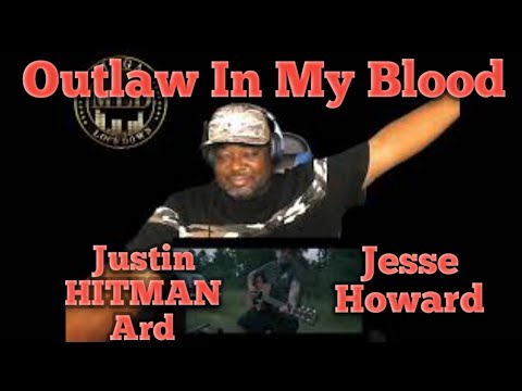 Outlaw In My Blood - Justin HITMAN Ard  & Jesse Howard (Reaction)