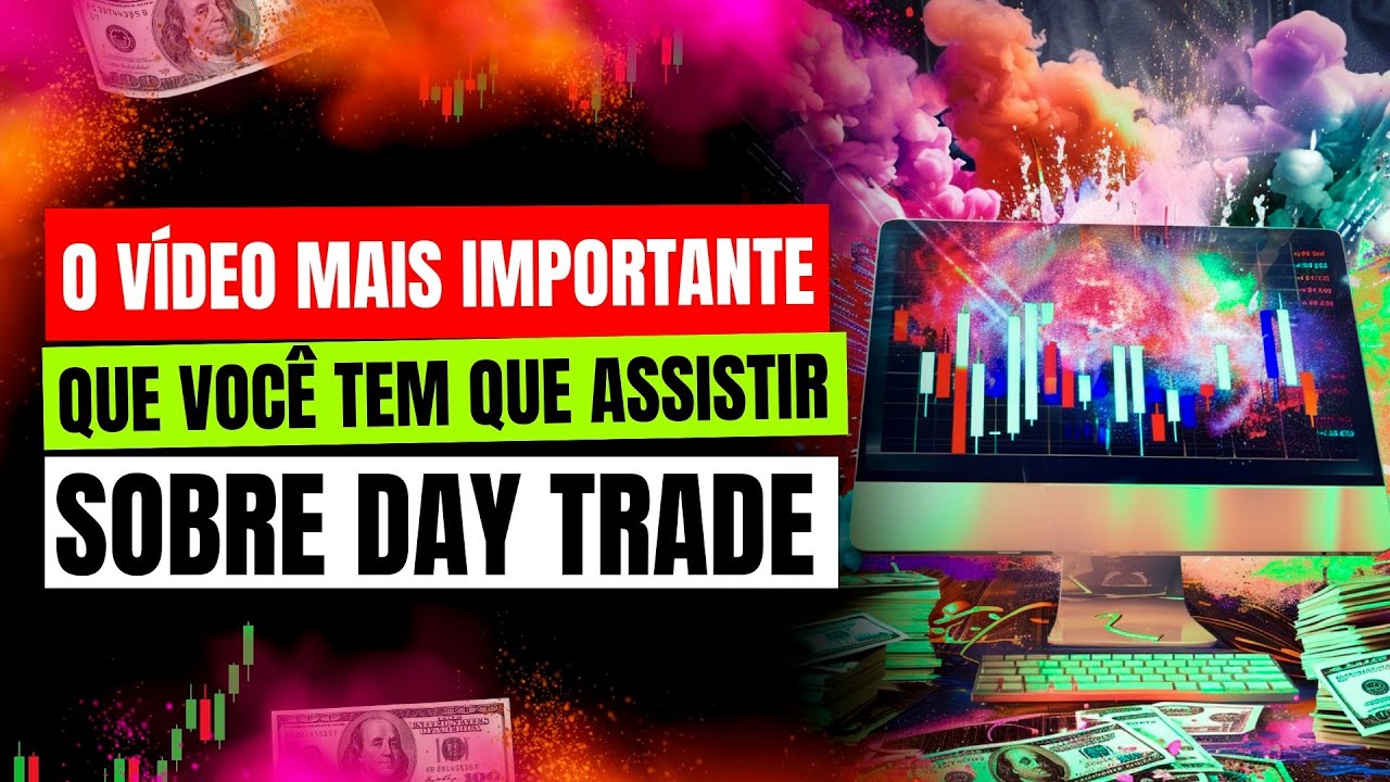 O Vídeo Mais Importante que você tem que assistir sobre Day Trade