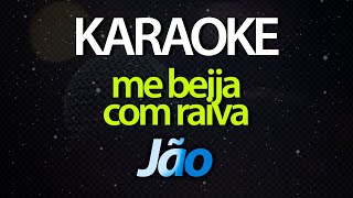 ME BEIJA COM RAIVA - Jão [Sing with Us - Instrumental] [Karaoke]