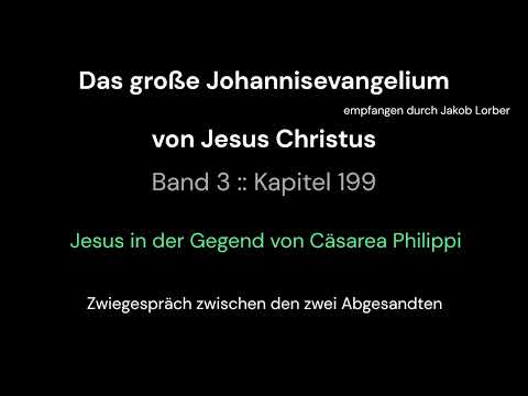 Das große Johannesevangelium Band 03 Kapitel 199 Jesus Christus durch Jakob Lorber