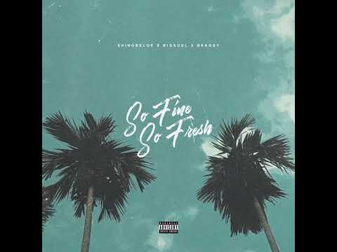 SHINOBELOK FEAT. BIGSOUL + BRAGGY - SO FINE SO FRESH (PROD. FUKA)