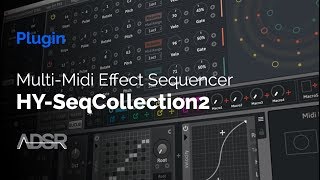 Video thumbnail for HY-SeqCollection2 - Multi-Midi Effect Sequencer by ADSR Music Production Tutorials