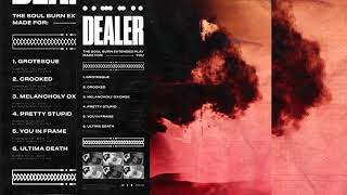 Dealer - Soul Burn (Full EP Stream)
