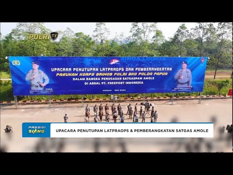 UPACARA PENUTUPAN LATPRAOPS &amp; PEMBERANGKATAN SATGAS AMOLE