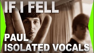 IF I FELL - Only Paul&#39;s Isolated Vocals | Beatles