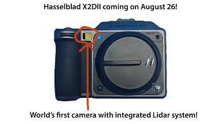 Hasselblad X2DII With Built-In LiDAR Coming August 26!