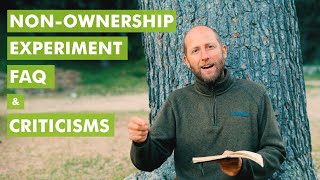 The Experiment of Non-Ownership: Frequently Asked Questions