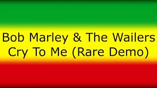 Bob Marley &amp; The Wailers - Cry To Me (Rare Demo)