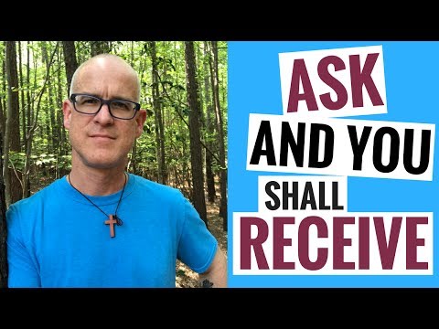 Ask and You Shall Receive