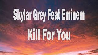 Skylar Grey - Kill For You Featuring Eminem (Lyrics)