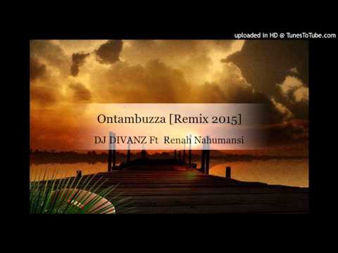 DJ DIVANZ Ft  Renah Nahumansi - Ontambuzza [Remix 2015]