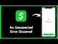 How To Fix An Unexpected Error Occurred Please Try Again Later Cash App