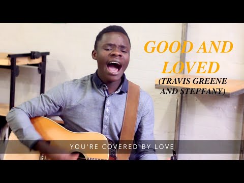 Good And Loved - Travis Greene & Steffany Gretzinger (Cover with Lyrics)