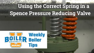 Using the Correct Spring in a Spence Pressure Reducing Valve - Weekly Boiler Tips