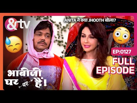 Anita ने क्या Jhooth बोला? | Bhabi Ji Ghar Par Hai! - Full Ep 127 - Anita Mishra @andtvchannel
