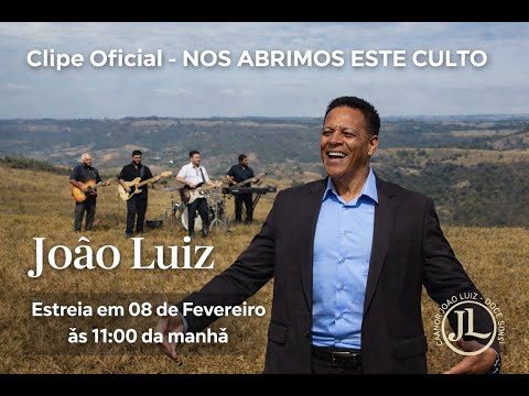 Ao Abrir O Culto - João Luiz