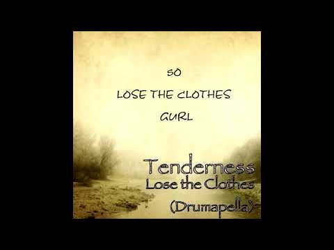 Lose The Clothes (drumapella lyrics)