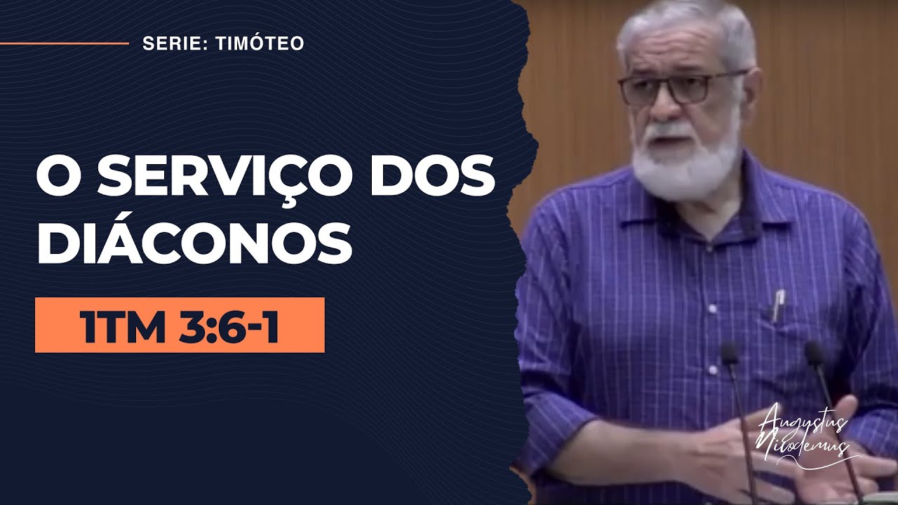 09. O serviço dos diáconos (1Tm 3:6-12)