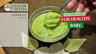 Zucchini puree for healthy baby