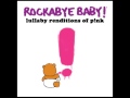 Try - Lullaby Renditions of P!nk - Rockabye Baby ...