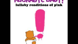 Try - Lullaby Renditions of P!nk - Rockabye Baby!