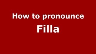 How to pronounce Filla