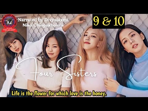 Four Sisters (9 & 10) / Life is the flower for which love is the honey.