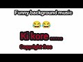 ki kore funny background music।। copyright free.