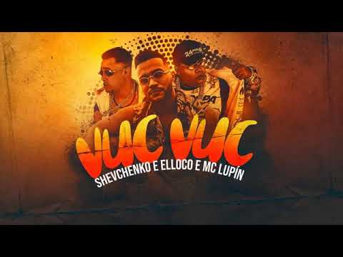SHEVCHENCO E ELLOCO E MC LUPÍN - VUC VUC