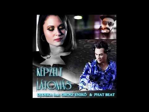 DJ Deka feat. Orosz Enikő & Phat Beat - Képzelt látomás