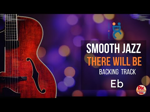 BACKING Track SMOOTH jazz -  There Will be in Eb (75 bpm)