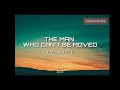 THE SCRIPT - THE MAN WHO CAN'T BE MOVED ( LYRICS )