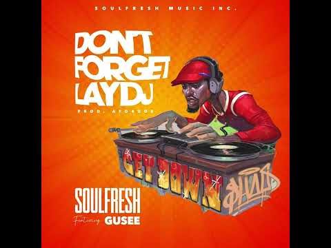 Soul Fresh ft. Gusee - Don’t forget lay DJ prod. By A.Fo4doe