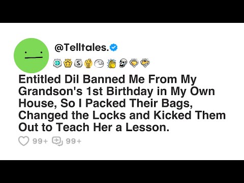 Entitled Dil Banned Me From My Grandson's 1st Birthday in My Own House, So I Packed Their Bags...